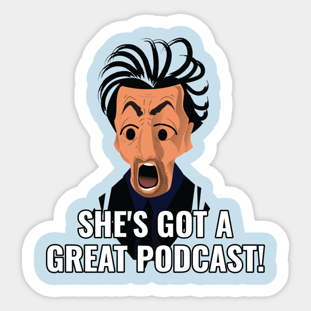 She's Got a Great Podcast! Sticker by HowDidThisGetMade